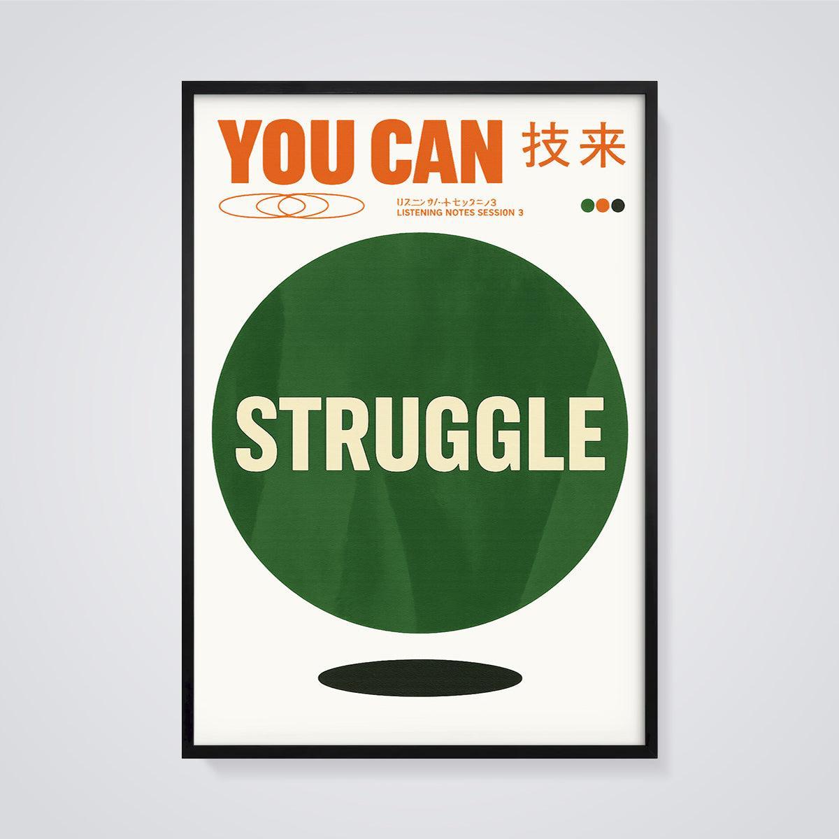 You Can Struggle Art Print framed in black on a grey background
