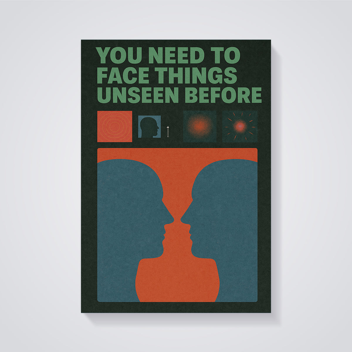 You Need To Face Things Unseen Before Print unframed on a grey background