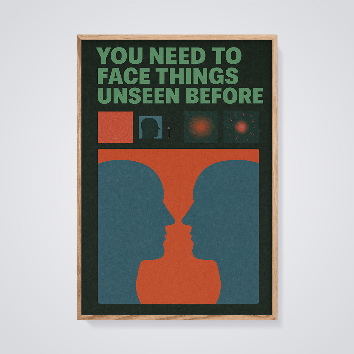 You Need To Face Things Unseen Before Print framed in oak on a grey background