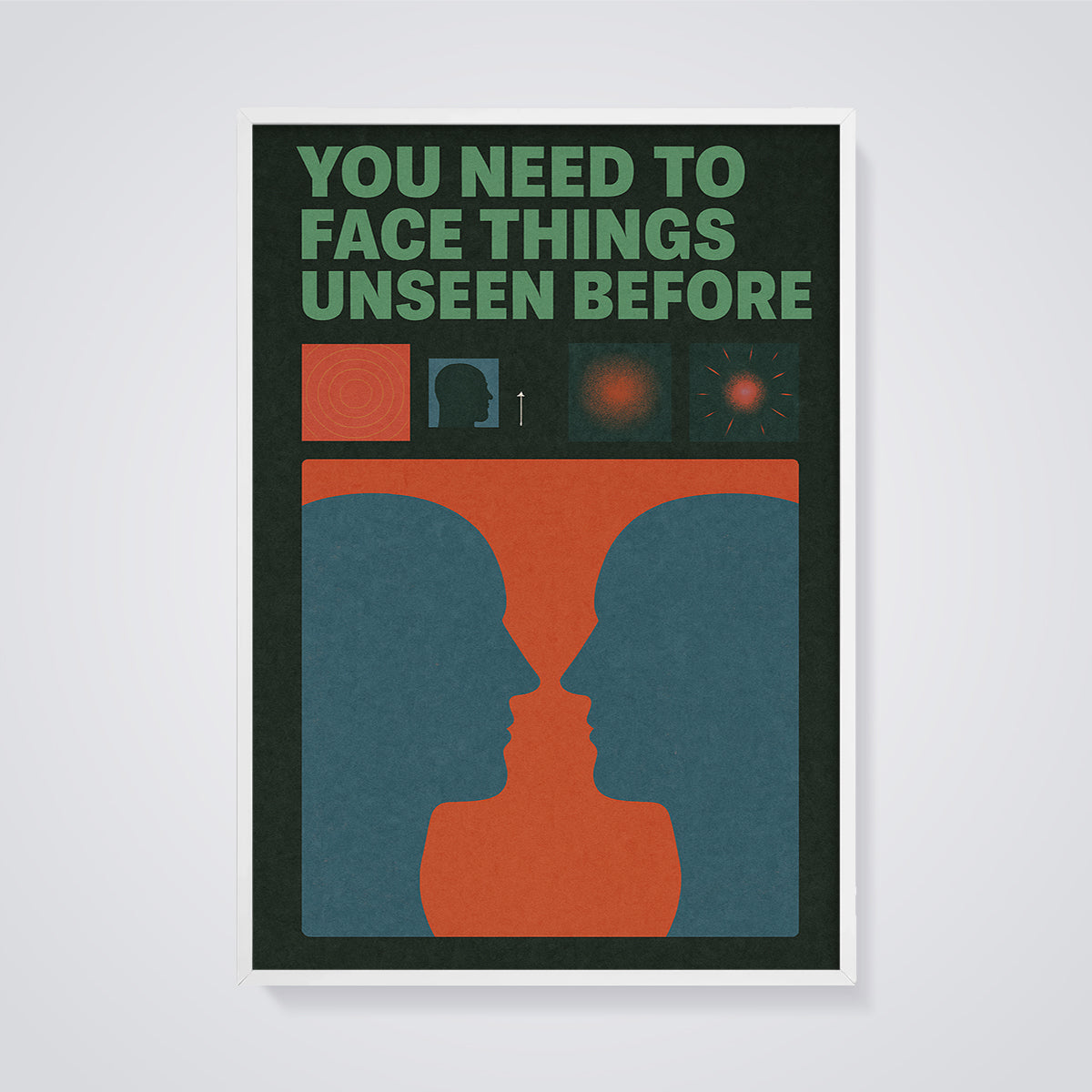 You Need To Face Things Unseen Before Print framed in white on a grey background