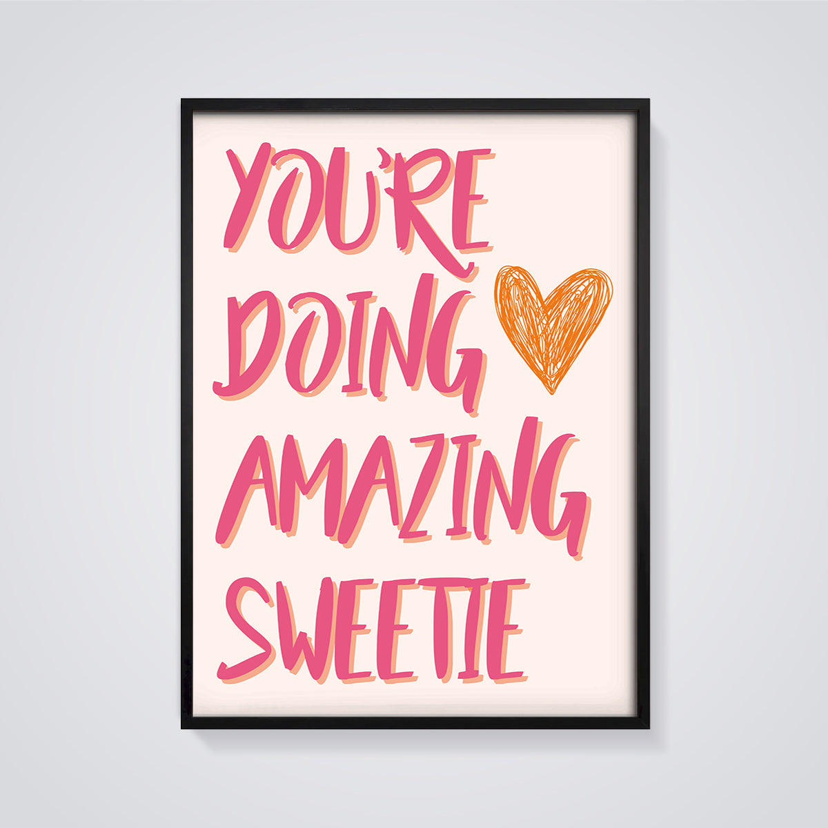 You're Doing Amazing Sweetie Print framed in black on a grey background